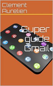 Baixar Super guide Gmail (French Edition) pdf, epub, eBook