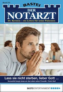 Baixar Der Notarzt – Folge 275: Lass sie nicht sterben, lieber Gott – (German Edition) pdf, epub, eBook