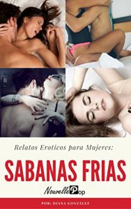 Baixar Relatos Eroticos para Mujeres: Sabanas Frias (Spanish Edition) pdf, epub, eBook