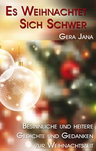 Baixar Es Weihnachtet Sich Schwer: Besinnliche und heitere Gedichte und Gedanken zur Weihnachtszeit (German Edition) pdf, epub, eBook