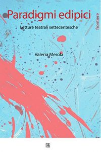 Baixar Paradigmi edipici. Letture teatrali settecentesche (Frontiere) pdf, epub, eBook