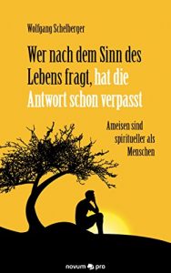 Baixar Wer nach dem Sinn des Lebens fragt, hat die Antwort schon verpasst: Ameisen sind spiritueller als Menschen (German Edition) pdf, epub, eBook