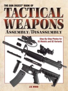 Baixar The Gun Digest Book of Tactical Weapons Assembly/Disassembly (Gun Digest Book of Firearms Assembly/Disassembly) pdf, epub, eBook