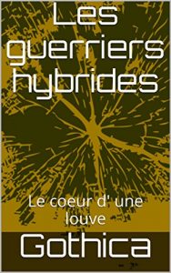 Baixar Les guerriers hybrides: Le coeur d’ une louve (French Edition) pdf, epub, eBook