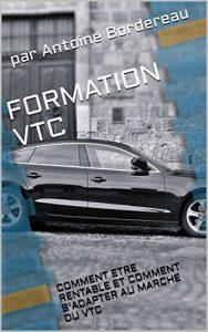 Baixar FORMATION VTC: COMMENT ETRE RENTABLE ET COMMENT S’ADAPTER AU MARCHE DU VTC (French Edition) pdf, epub, eBook