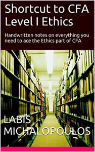 Baixar Shortcut to CFA Level I Ethics: Handwritten notes on everything you need to ace the Ethics part of CFA (English Edition) pdf, epub, eBook