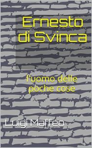 Baixar Ernesto di Svinca: l’uomo delle poche cose (Italian Edition) pdf, epub, eBook
