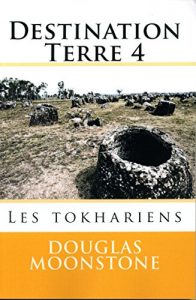 Baixar Destination Terre 4: Les tokhariens (Destinatiuon Terre) (French Edition) pdf, epub, eBook