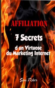 Baixar Affiliation – 7 Secrets d’un Virtuose du Marketing Internet (French Edition) pdf, epub, eBook