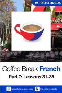 Baixar Coffee Break French 7: Lessons 31-35 – Learn French in your coffee break (English Edition) pdf, epub, eBook