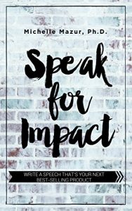 Baixar Speak for Impact: Write a Speech That’s Your Next Best-Selling Product (English Edition) pdf, epub, eBook