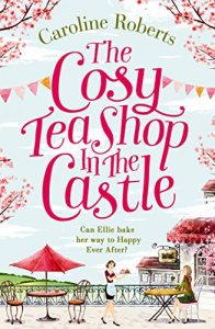 Baixar The Cosy Teashop in the Castle: The bestselling feel-good rom com of the year pdf, epub, eBook