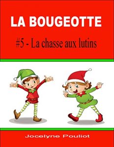 Baixar La chasse aux lutins [jeu dramatique] (LA BOUGEOTTE t. 5) (French Edition) pdf, epub, eBook