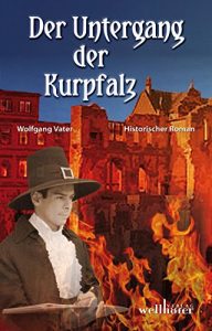 Baixar Der Untergang der Kurpfalz: Historischer Roman (German Edition) pdf, epub, eBook