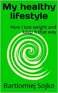 Baixar My healthy lifestyle: How I lost weight and keep it that way (English Edition) pdf, epub, eBook