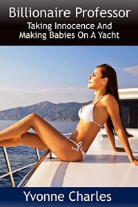 Baixar Billionaire Professor: Taking Innocence And Making Babies On A Yacht (English Edition) pdf, epub, eBook