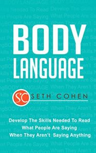 Baixar Body Language: Develop The Skills Needed To Read What People Are Saying When They Aren’t Saying Anything (English Edition) pdf, epub, eBook