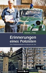 Baixar Erinnerungen eines Polizisten: Eine Polizistenlaufbahn im Wandel der Zeit (German Edition) pdf, epub, eBook