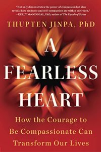 Baixar A Fearless Heart: How the Courage to Be Compassionate Can Transform Our Lives pdf, epub, eBook