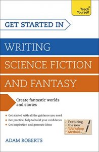 Baixar Get Started in Writing Science Fiction and Fantasy: How to write compelling and imaginative sci-fi and fantasy fiction (Teach Yourself: Writing) (English Edition) pdf, epub, eBook