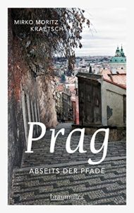 Baixar Prag abseits der Pfade: Eine etwas andere Reise durch die Goldene Stadt (German Edition) pdf, epub, eBook