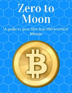 Baixar Zero to Moon: A guide to your first $50 USD worth of Bitcoin (English Edition) pdf, epub, eBook