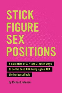 Baixar Stick Figure Sex Positions: A collection of X, Y and Z-rated ways to do the deed AKA bump uglies AKA the horizontal hula (English Edition) pdf, epub, eBook