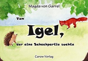 Baixar Vom Igel, der eine Schachpartie suchte: Eine Freundschafts- und Integrationsfabel in vier Teilen (German Edition) pdf, epub, eBook