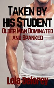 Baixar Taken By His Student: OIder Man Dominated And Spanked (English Edition) pdf, epub, eBook