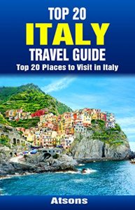 Baixar Top 20 Places to Visit in Italy – Top 20 Italy Travel Guide (Includes Rome, Naples, Turin, Bologna, Genoa, Sorrento, Verona, Palermo, Pisa, Cinque Terre, … Travel Series Book 34) (English Edition) pdf, epub, eBook