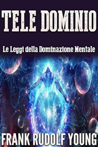 Baixar Tele Dominio – Le Leggi della Dominazione Mentale pdf, epub, eBook