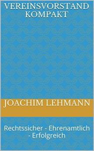 Baixar Vereinsvorstand kompakt: Rechtssicher – Ehrenamtlich – Erfolgreich (German Edition) pdf, epub, eBook