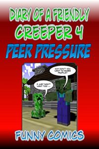 Baixar Diary Of A Friendly Creeper 4: Peer Pressure (English Edition) pdf, epub, eBook
