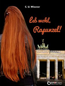 Baixar Leb wohl, Rapunzel: Elf Kapitel aus der Jugendzeit pdf, epub, eBook