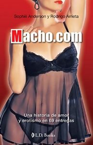 Baixar Macho.com: Una historia de amor y erotismo en 69 entregas (Spanish Edition) pdf, epub, eBook