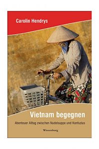 Baixar Vietnam begegnen: Abenteuer Alltag zwischen Nudelsuppe und Konfuzius (German Edition) pdf, epub, eBook