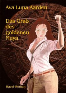 Baixar Das Grab des goldenen Maya (Hazel-Roman 2) (German Edition) pdf, epub, eBook