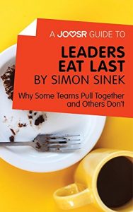 Baixar A Joosr Guide to… Leaders Eat Last by Simon Sinek: Why Some Teams Pull Together and Others Don’t pdf, epub, eBook