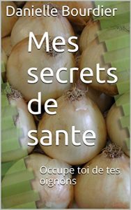 Baixar Secrets De Sante: Mes oignons (Secrets de sante  t. 1) (French Edition) pdf, epub, eBook
