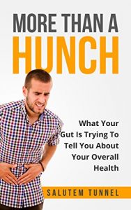 Baixar Gut Health: More Than a Hunch: What Your Gut Trying To Tell You About Your Overall Health (English Edition) pdf, epub, eBook