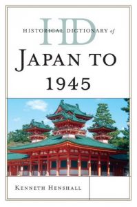 Baixar Historical Dictionary of Japan to 1945 (Historical Dictionaries of Ancient Civilizations and Historical Eras) pdf, epub, eBook