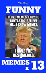 Baixar The Best FUNNY MEMES X 13: Best Memes Funny Comedy Jokes Hilarious Pictures Awesome Enjoy Craze Fails Memes On World (The Jokes) (English Edition) pdf, epub, eBook