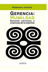 Baixar Gerencia de la Humildad: Sanando personas y empresas de la soberbia (Spanish Edition) pdf, epub, eBook