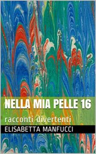 Baixar Nella mia pelle 16: racconti divertenti (Italian Edition) pdf, epub, eBook