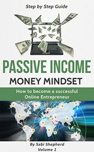 Baixar Passive Income: How to become a successful Online Entrepreneur: Money Mindset (Volume 1) (English Edition) pdf, epub, eBook