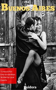 Baixar Buenos Aires in 3 Days (Travel Guide 2017): Best Things to Enjoy in Buenos Aires, for First Time Visitors: 3-Day Plan,Best Value Hotels, Restaurants, Tango … and See.Many Local Tips. (English Edition) pdf, epub, eBook