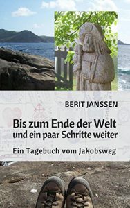 Baixar Bis zum Ende der Welt und ein paar Schritte weiter: Ein Tagebuch vom Jakobsweg (German Edition) pdf, epub, eBook