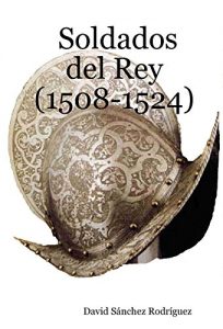 Baixar Soldados del Rey (1508-1524) (Spanish Edition) pdf, epub, eBook