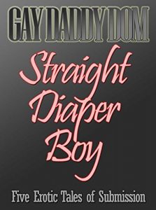 Baixar Gay Daddy Dom, Straight Diaper Boy (ABDL, Age Play, Diaper Fetish) (English Edition) pdf, epub, eBook
