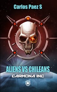 Baixar Carmona inc, Aliens versus chileans (Spanish Edition) pdf, epub, eBook